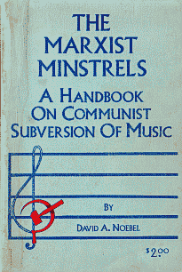 The Marxist Minstrels, by David A Noebel